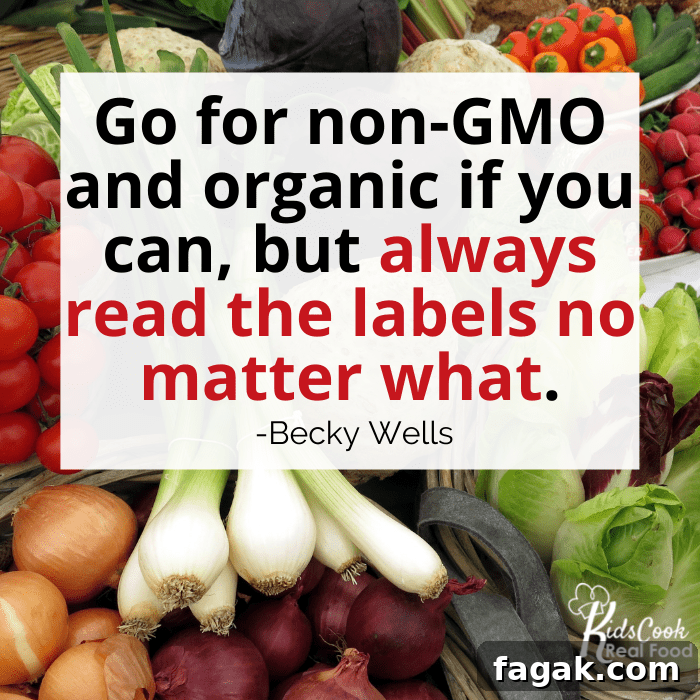 Go for non-GMO and organic if you can, but always read the labels no matter what. - Becky Wells