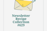 Newsletter Recipe Collection: Top Picks from Issue 629